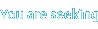 you are seeking